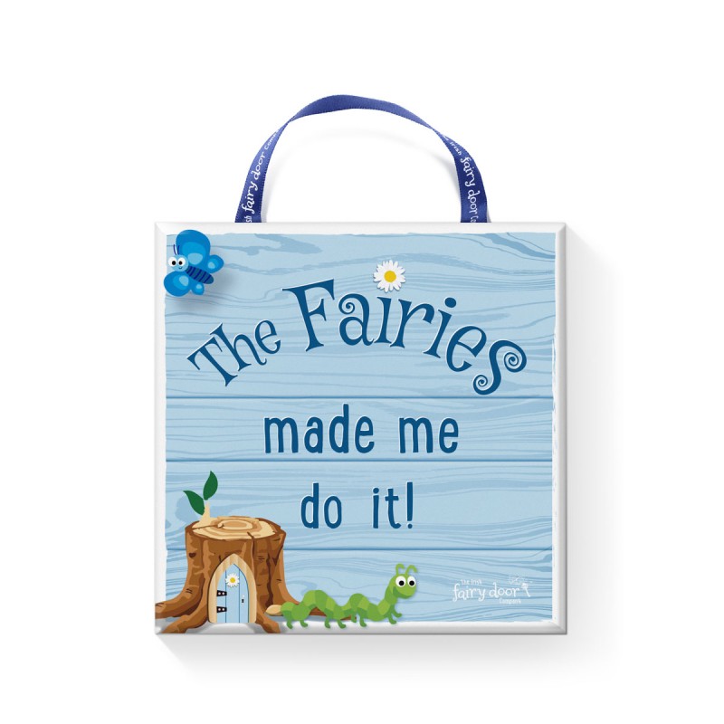 The Fairies Made Me Do It Plaque